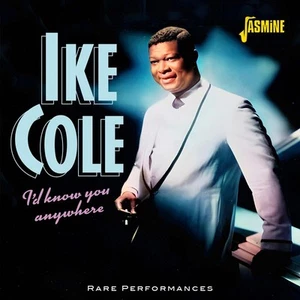 Ike Cole I'd Know You Anywhere: Rare Performances (CD) Album - Picture 1 of 2