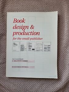 BOOK DESIGN AND PRODUCTION FOR THE SMALL PUBLISHER By Malcolm E. Barker
