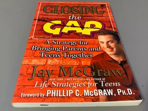 NEW Closing the Gap: A Strategy for Bringing Parents Teens Together Jay McGraw - Imagen 1 de 3