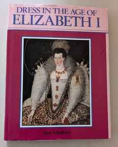 DRESS IN THE AGE OF ELIZABETH I Jane Ashelford H/BACK 1988 Elizabethan Fashion - Picture 1 of 16