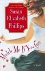 Match Me If You Can: A Novel by Phillips, Susan Elizabeth , hardcover