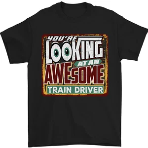 Youre Looking at an Awesome Train Driver Mens T-Shirt 100% Cotton - Picture 1 of 12