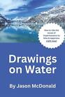 Drawings On Water: How to ride the waves of impermanence to bliss & happiness ri