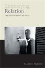 Embodying Relation: Art Photography in Mali (Paperback or Softback)