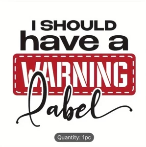 I Should Have A Warning Label-Hierro en bricolaje-Transferencia de calor-Para camisetas - Imagen 1 de 3