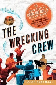 Wrecking Crew: Die innere Geschichte des bestgehüteten Geheimnisses des Rock'n'Roll von Kent Hart - Bild 1 von 1