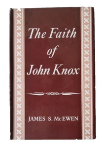 The FAITH Of JOHN KNOX / James S. McEwen / Church History / Lutterworth Press - Picture 1 of 22