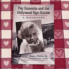 Peg Entwistle and the Hollywood Sign Suicide : A Biography by James Zeruk and...