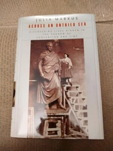 ACROSS AN UNTRIED SEA: DISCOVERING LIVES HIDDEN IN THE By Julia Markus BRAND NEW - Bild 1 von 7
