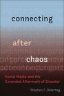 Connecting After Chaos Social Media and the Extended Aftermath ... 9781479815319
