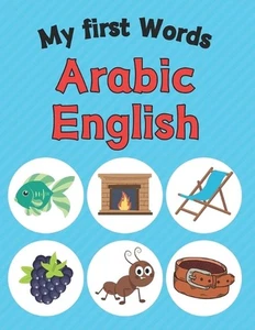 My first Arabic-English Words: Bilingual 168 Words Picture Dictionary English Ar - Picture 1 of 1