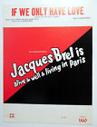 PARTITION DE THÉÂTRE IF WE ONLY HAVE LOVE Jacques BREL is ALIVE Big 3 Publ. 1968