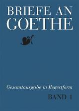 Briefe an Goethe: Band 1: 1764-1795 by Stiftung Weimarer Klassik Goethe- und Sch