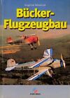 Bücker-Flugzeugbau. Die Geschichte eines Flugzeugwerkes Wietstruk, Siegfried: