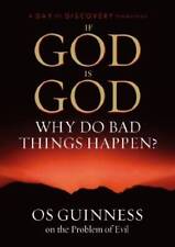 If God Is God Why Do Bad Things Happen? Os Guinness and the Pro - VERY GOOD