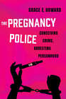 Die Schwangerschaftspolizei: Verbrechen begreifen, Persönlichkeit verhaften Band 10 von Howard