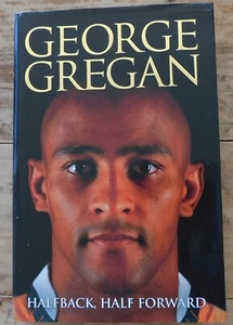 Halfback, Half Forward by George Gregan, Pan Macmillan Australia 2008 - Picture 1 of 9