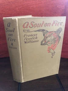 A Soul on Fire By Frances Fenwick Williams 1915 HC Psychological Occult - Picture 1 of 13