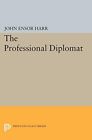 John Ensor Harr The Professional Diplomat (Paperback) Princeton Legacy Library