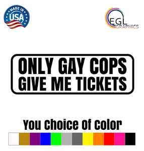only gay cops give me tickets funny car truck suv jdm vinyl decal sticker - Bild 1 von 19