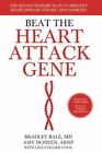 Beat the Heart Attack Gene: The Revolutionary Plan to Prevent Heart Disease,...