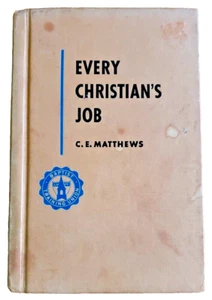 EVERY CHRISTIAN'S JOB by C.E. Matthews VINTAGE 1951 BOOK Baptist Training Union - Picture 1 of 6