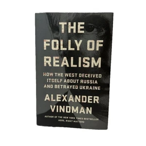 Folly of Realism : How the West Deceived Itself about Russia and Betrayed... - Foto 1 di 16