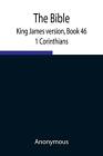 The Bible, King James version, Book 46; 1 Corinthians by Anonymous Paperback Boo