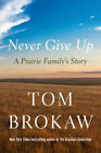 Never Give Up : A Prairie Family's Story couverture rigide Tom Brokaw