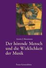 Armin J. Husemann Der hrende Mensch und die Wirklichkeit der Musik (Hardback)