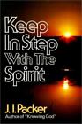 Keep In Step With The Spirit By Packer, J. I.