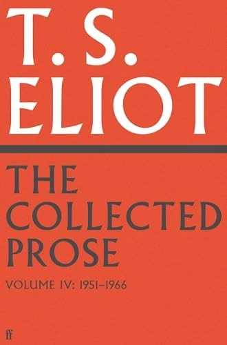 The Collected Prose of T.S. Eliot Volume 4 By Eliot, T. S. T. S - image 1 of 1