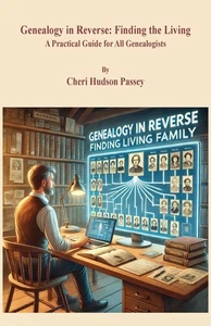 Genealogy in Reverse: Finding the Living. A Practical Guide for All Genealogists - Bild 1 von 1