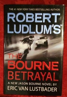 Robert Ludlum's The Bourne Betrayal by Eric Van Lustbader 1st Ed June 2007 HCDJ  - Image 1 of 4