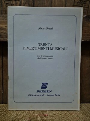 ABNER ROSSI- TRENTA DIVERTIMENTI MUSICALI- CHITARRA CLASSICA- BÈRBEN ARTE MUSICA - Immagine 1 di 4