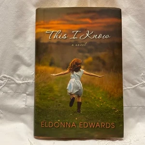 THIS I KNOW a novel by ELDONNA EDWARDS (HARDCOVER) - Picture 1 of 5