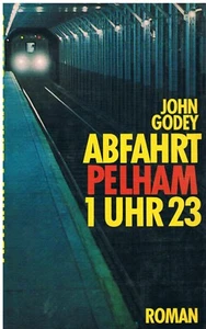 John Godey, Krimi, Roman - Abfahrt Pelham 1 Uhr 23 - - Bild 1 von 1
