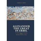 Alexander the Great in Erbil: The Military Battle at Ga - Paperback NEW Parpas,