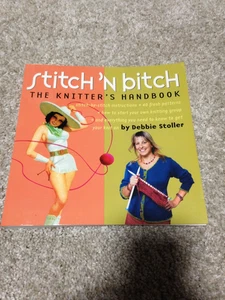 STITCH 'N BITCH THE KNITTER'S HANDBOOK DEBBIE STOLLER PAPERBACK BOOK - Foto 1 di 7