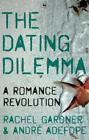 Rachel Gardner and André Adefope The Dating Dilemma (Poche)