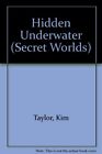 Hidden Underwater (Secret Worlds S.), Taylor, Kim, Good Condition, ISBN 09475538
