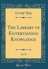 The Library of Entertaining Knowledge, Vol 30 Clas