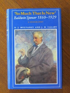 So Much That is New: Baldwin Spencer, 1860-1929 (Hardback, 1985 1st ed.) - Picture 1 of 5