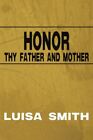 Honor Thy Father and Mother.by Smith  New 9780595182145 Fast Free Shipping<|