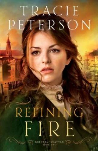 Refining Fire (Brides of Seattle) - Paperback By Peterson, Tracie - VERY GOOD - Imagem 1 de 1