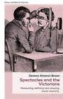 Spectacles And The Victorians, Gemma Almond-Brown,