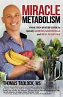Miracle Metabolism: Your Step-By-Step Guide To Quickly Lose Fat, Gain Mus - Good