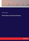 Patriot Boys and, Prison Pictures. Kirke New 9783744757874 Fast Free Shipping&lt;|