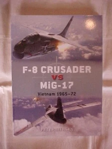 F-8 CRUSADER VS MIG-17, VIETNAM 1965-72 by PETER MERSKY, AVIATION HISTORY - Picture 1 of 3