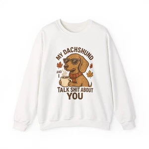 My Dachshund and I Talk About You Sweatshirt Weiner Dog Funny - Picture 1 of 13